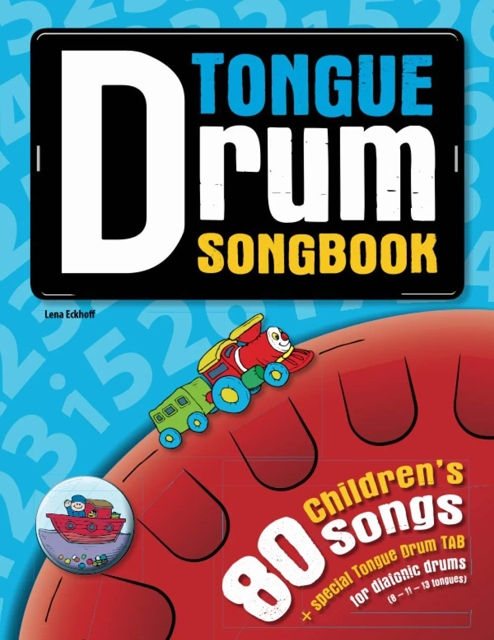 Tongue Drum Songbook: 80 Children’s Songs for Tongue Drum