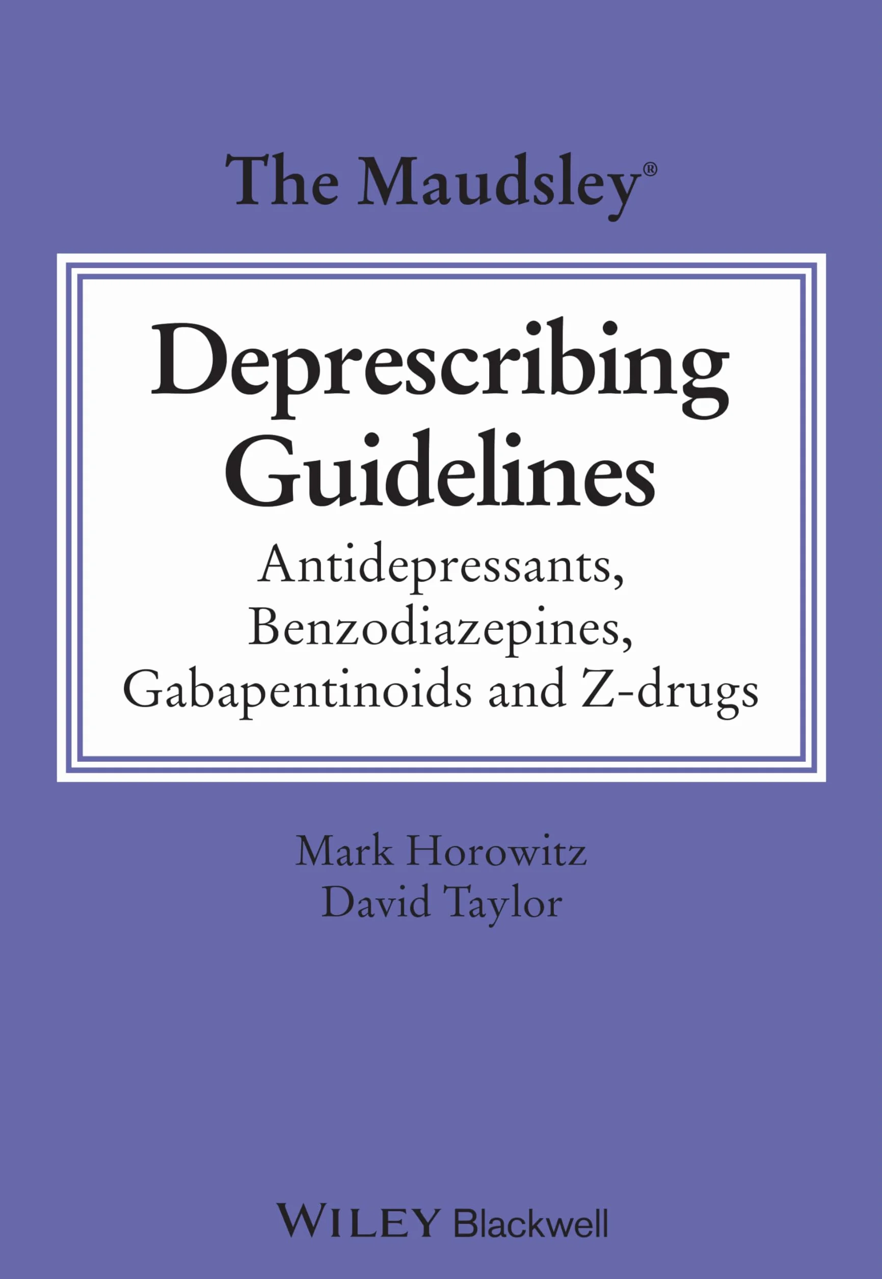 The Maudsley Deprescribing Guidelines: Antidepressants, Benzodiazepines, Gabapentinoids and Z-Drugs