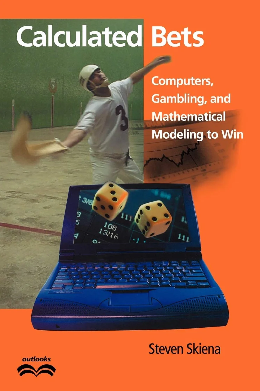 Calculated Bets: Computers, Gambling, and Mathematical Modeling to Win