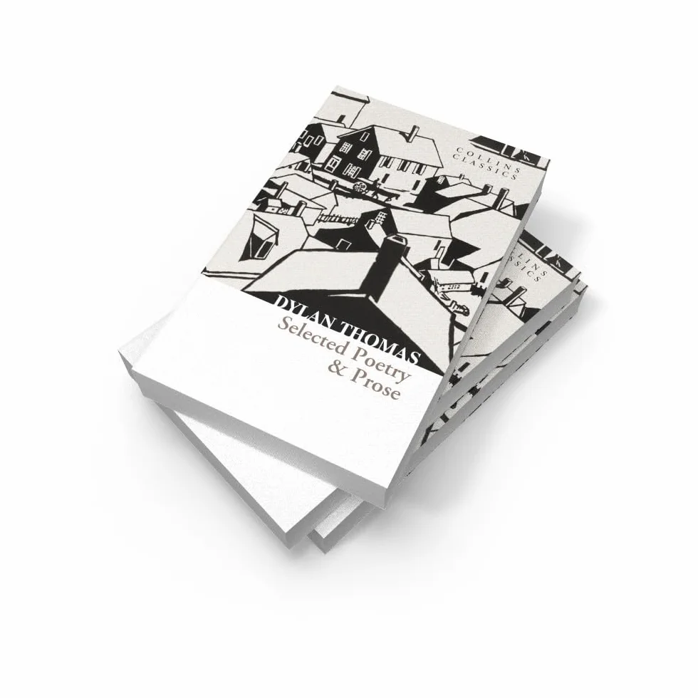 Selected Poetry & Prose: The Best of Dylan Thomas Including His Most Famous Verses and Short Stories