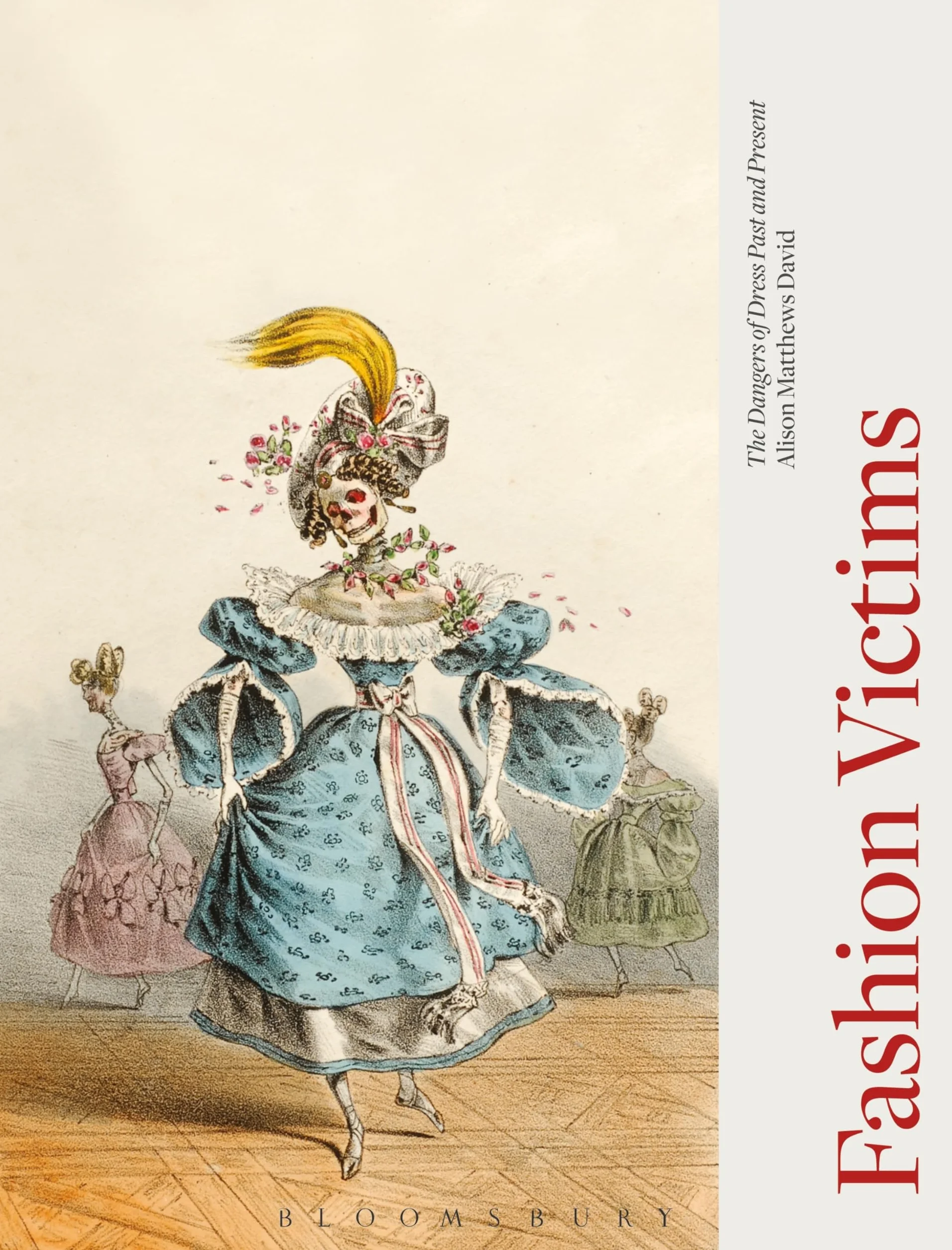 Fashion Victims: The Dangers of Dress Past and Present