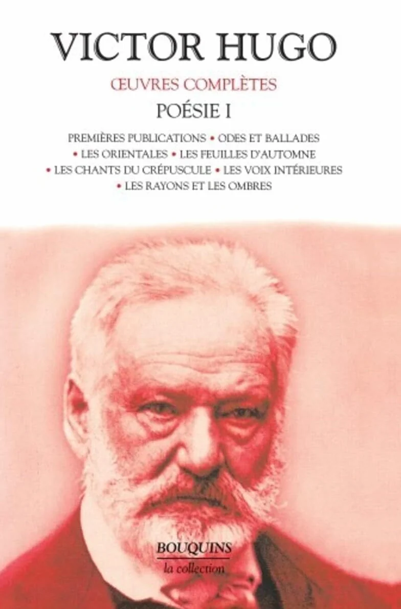Oeuvres complètes - Poésie - Tome I: Premières publications - Odes et ballades - Les Orientales - Les Feuilles d'automne - Les Chants du crépuscule - ... intérieures - Les Rayons et les ombres (1)