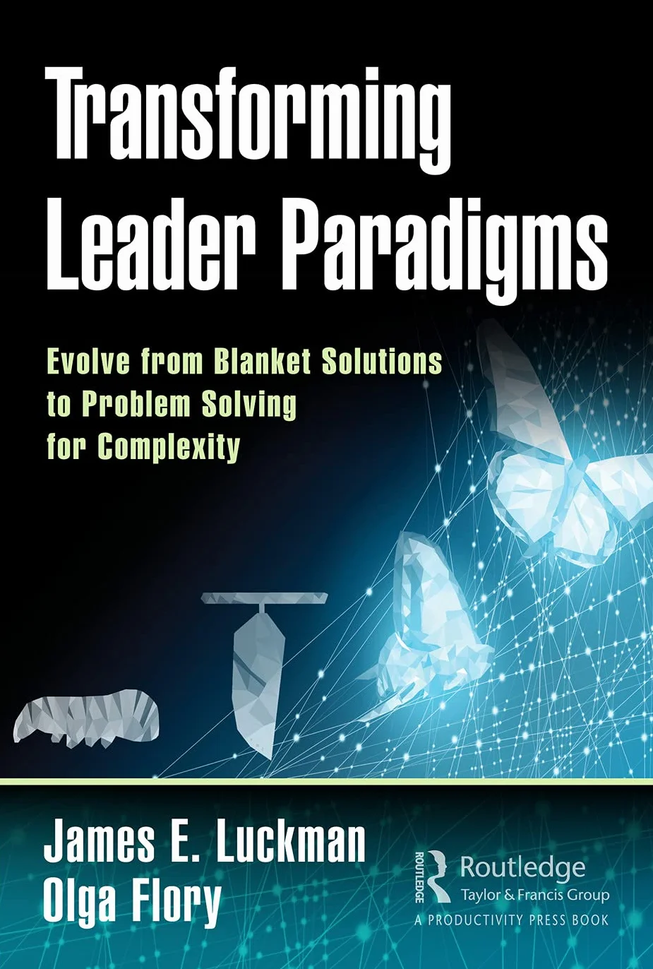 Transforming Leader Paradigms: Evolve from Blanket Solutions to Problem Solving for Complexity