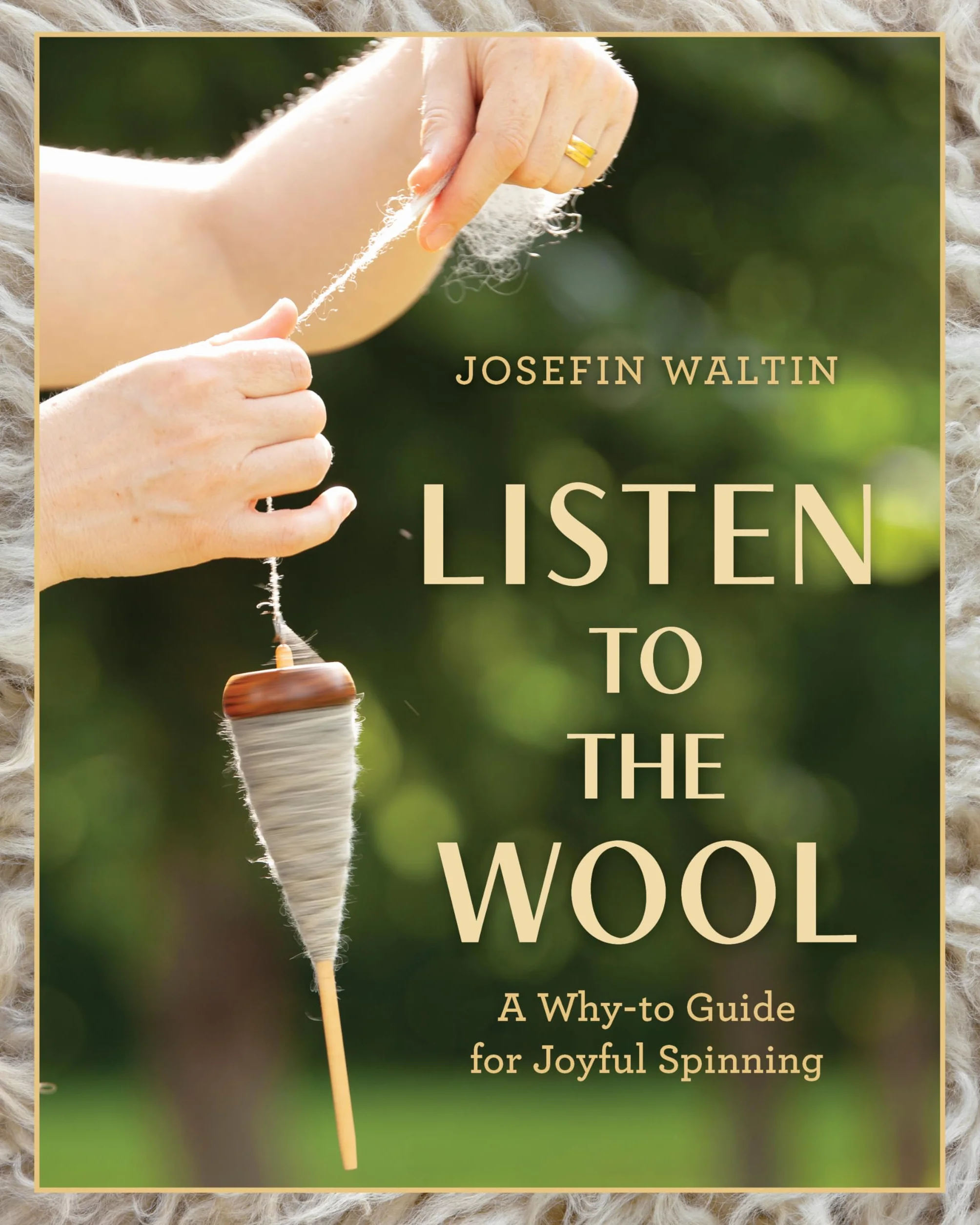 Listen to the Wool: A Why-To Guide for Joyful Spinning
