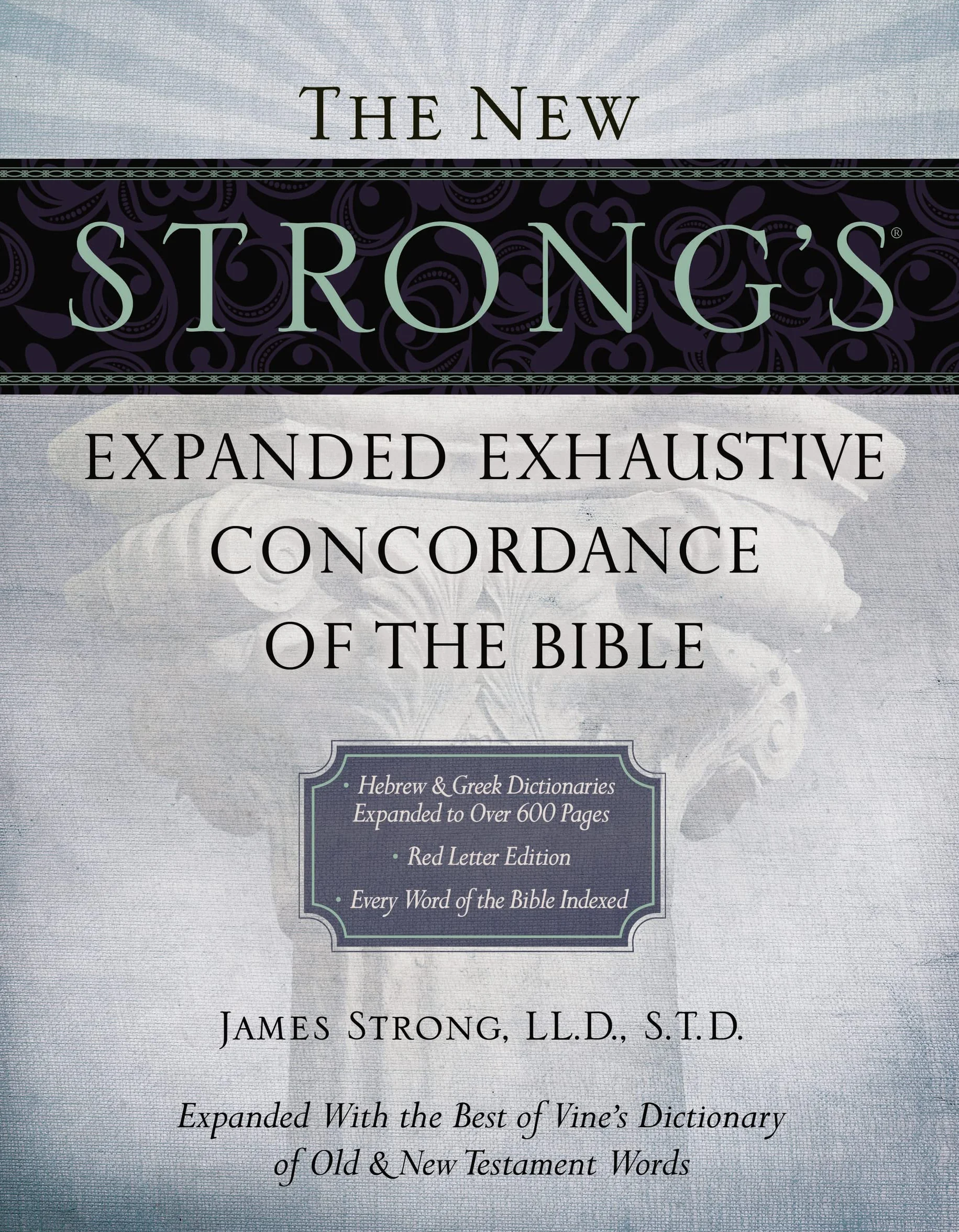 The New Strong's Expanded Exhaustive Concordance of the Bible: Every Word of the Bible Indexed, Red Letter Edition