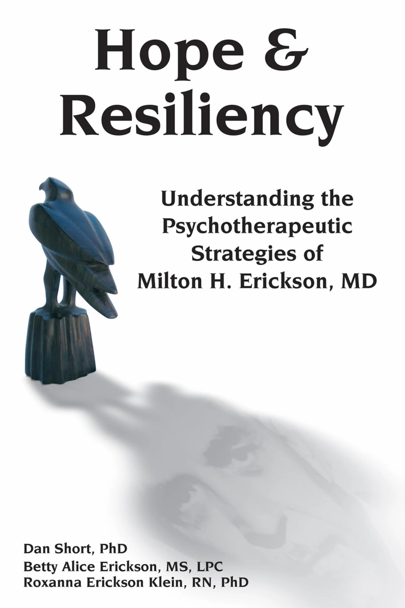 Hope & Resiliency: Understanding the Psychotherapeutic Strategies of Milton H. Erickson