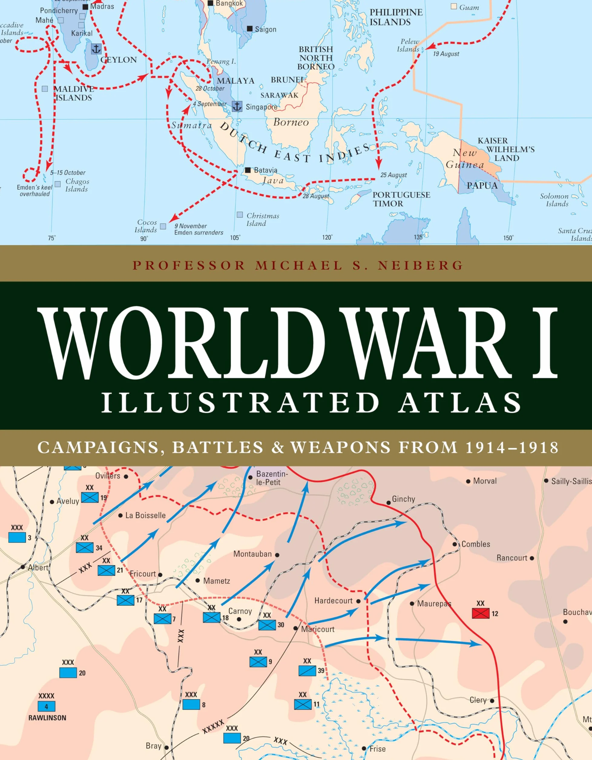 World War I Illustrated Atlas: Campaigns and Battles from 1914 to 1918