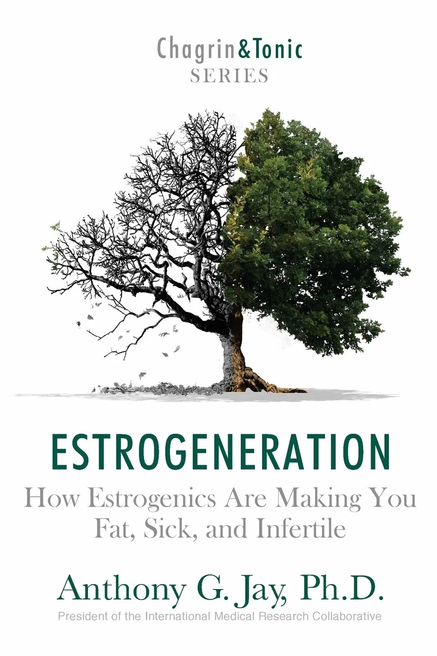 Estrogeneration: How Estrogenics Are Making You Fat, Sick, and Infertile: 1
