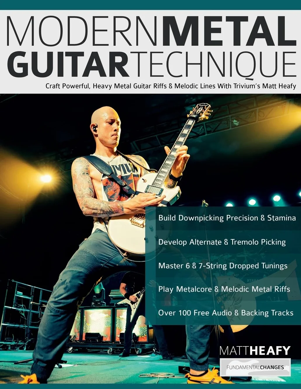 Modern Metal Guitar Technique: Craft Powerful, Heavy Metal Guitar Riffs & Melodic Lines With Trivium’s Matt Heafy