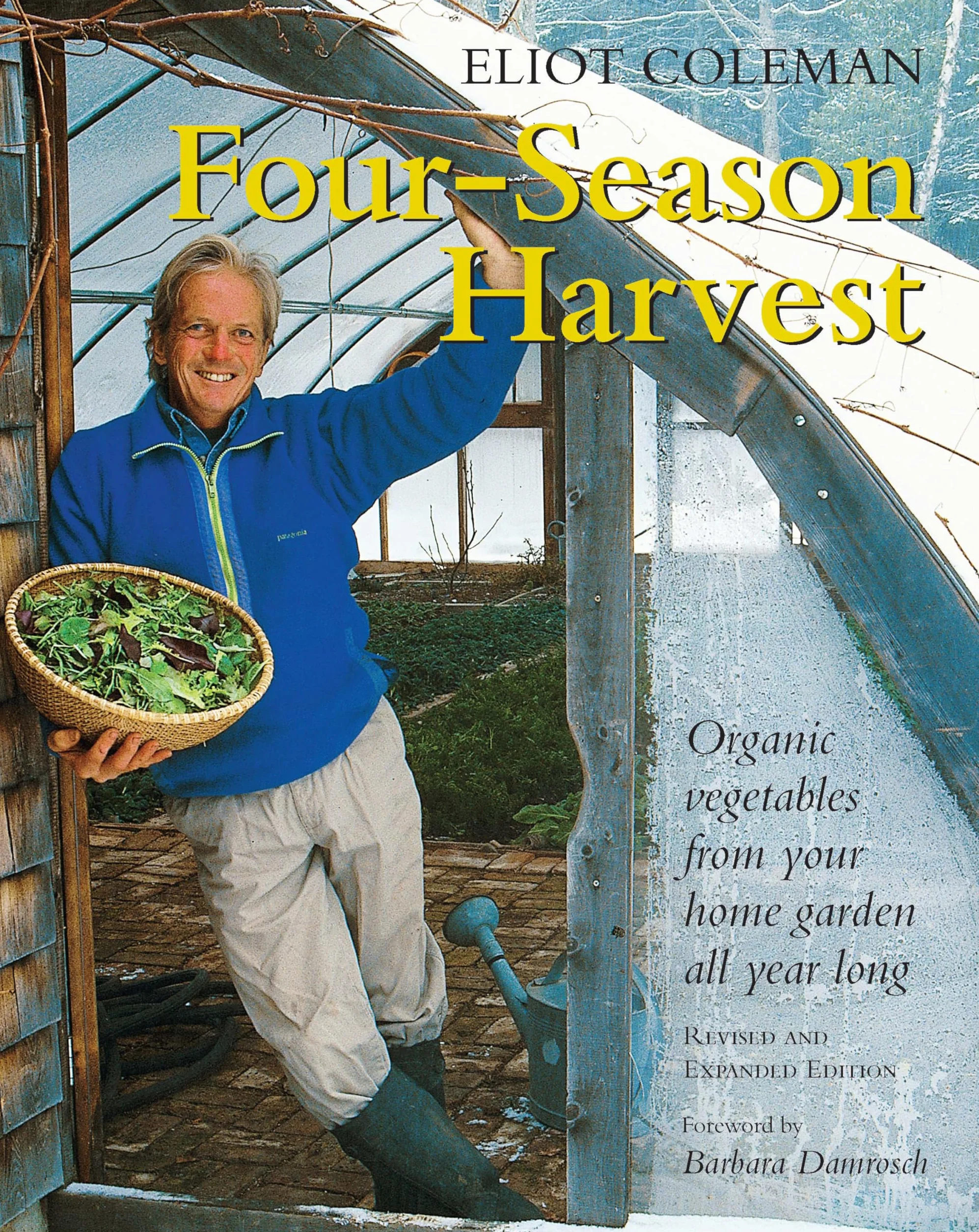 Four-Season Harvest: Organic Vegetables from Your Home Garden All Year Long, 2nd Edition