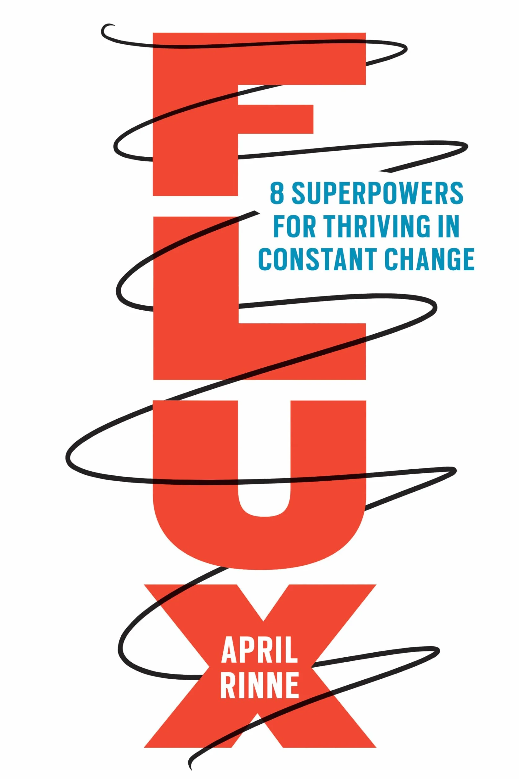 Flux: 8 Superpowers for Thriving in Constant Change