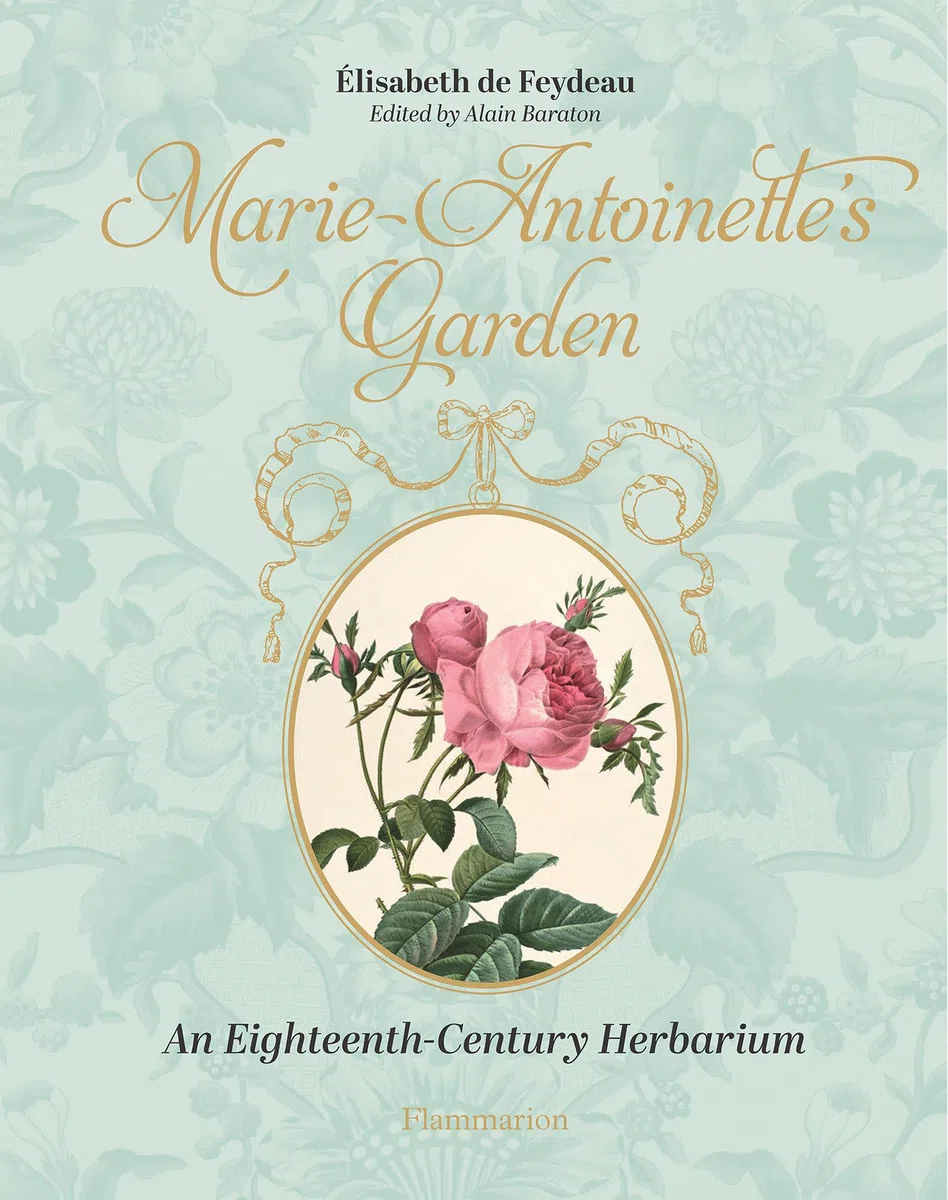 Marie Antoinette's Garden: An Eighteenth-Century Herbarium