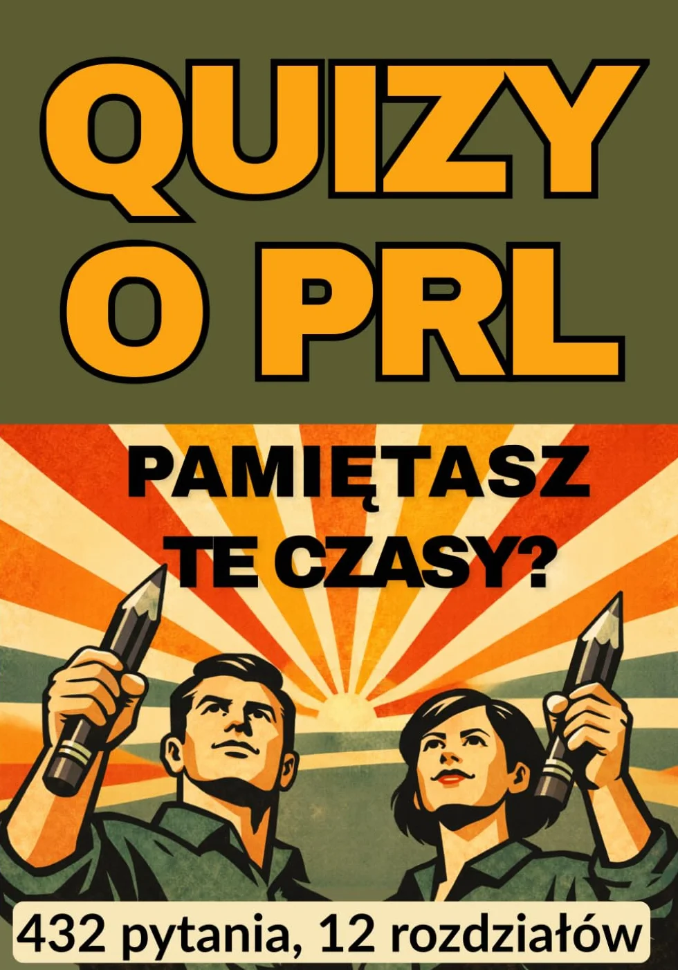 Quizy o PRL: Pamiętasz te czasy? 432 pytania, 12 rozdziałów