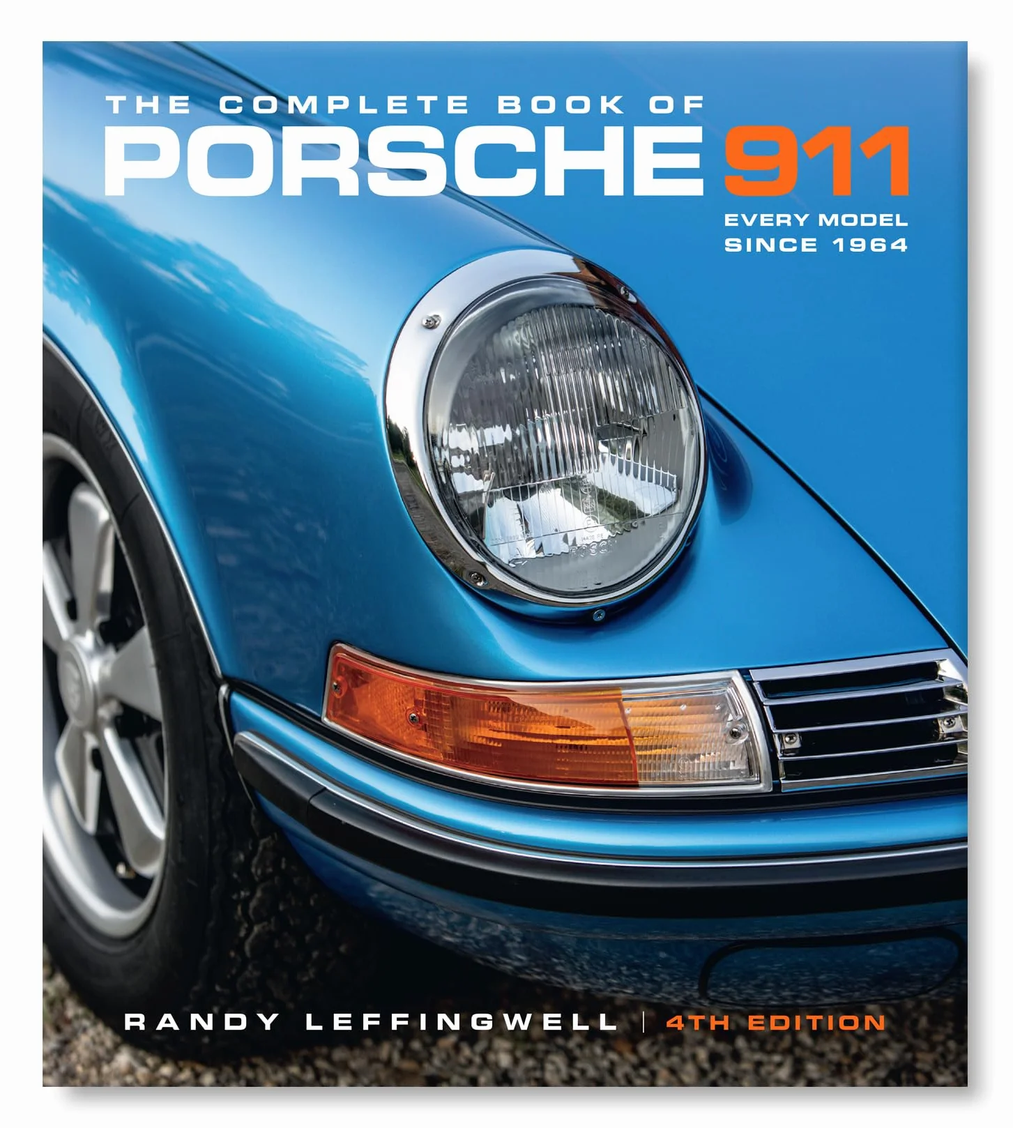 The Complete Book of Porsche 911 4th Edition: Every Model Since 1964