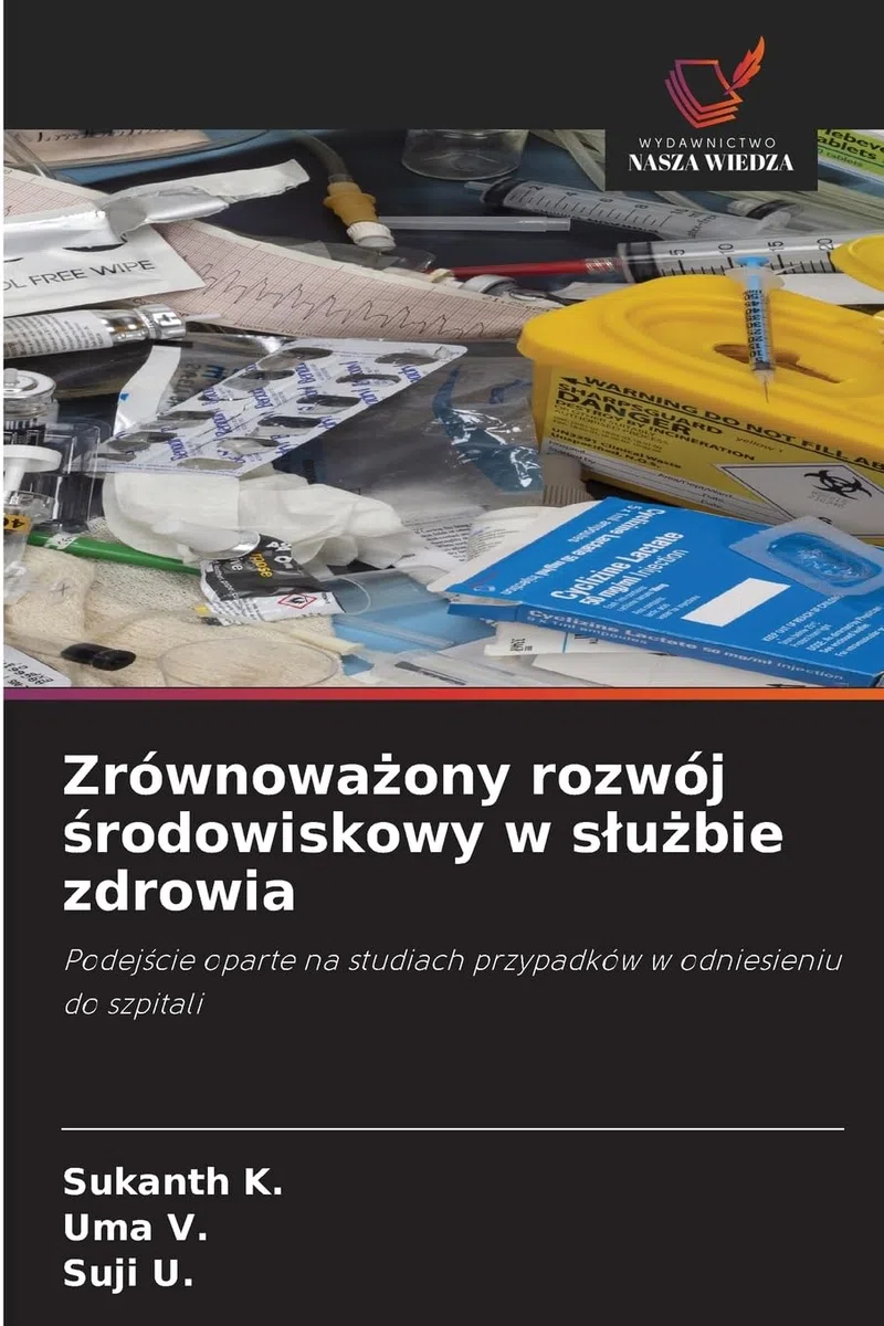 Zrównowa¿ony rozwój ¿rodowiskowy w s¿u¿bie zdrowia: Podej¿cie oparte na studiach przypadków w odniesieniu do szpitali