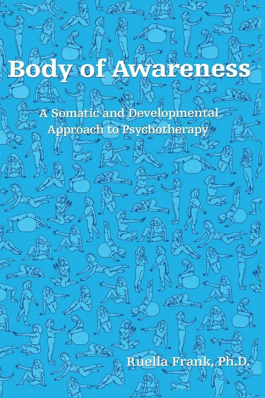 Body of Awareness: A Somatic and Developmental Approach to Psychotherapy
