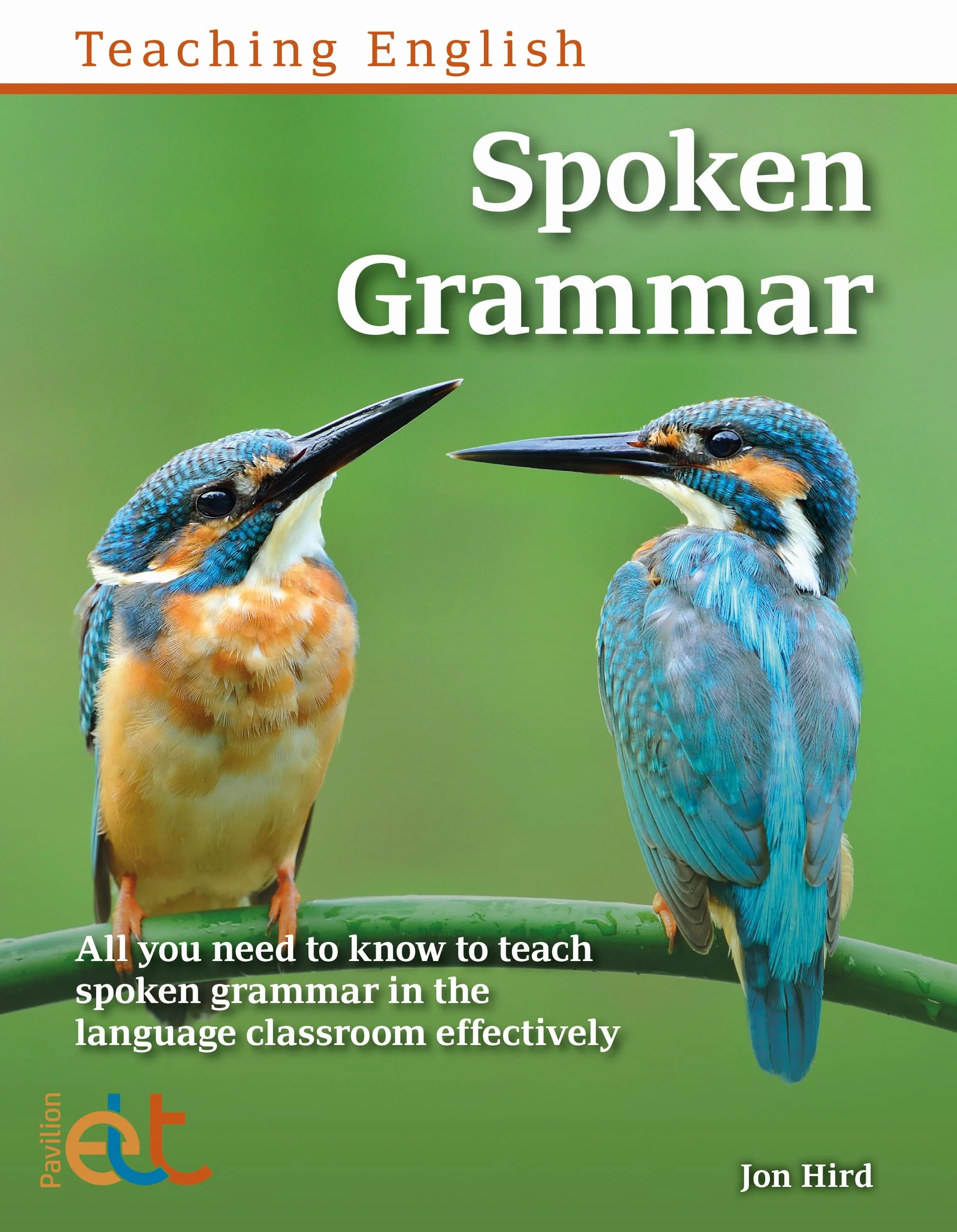 Spoken Grammar: All you need to know to teach spoken grammar in the language classroom effectively