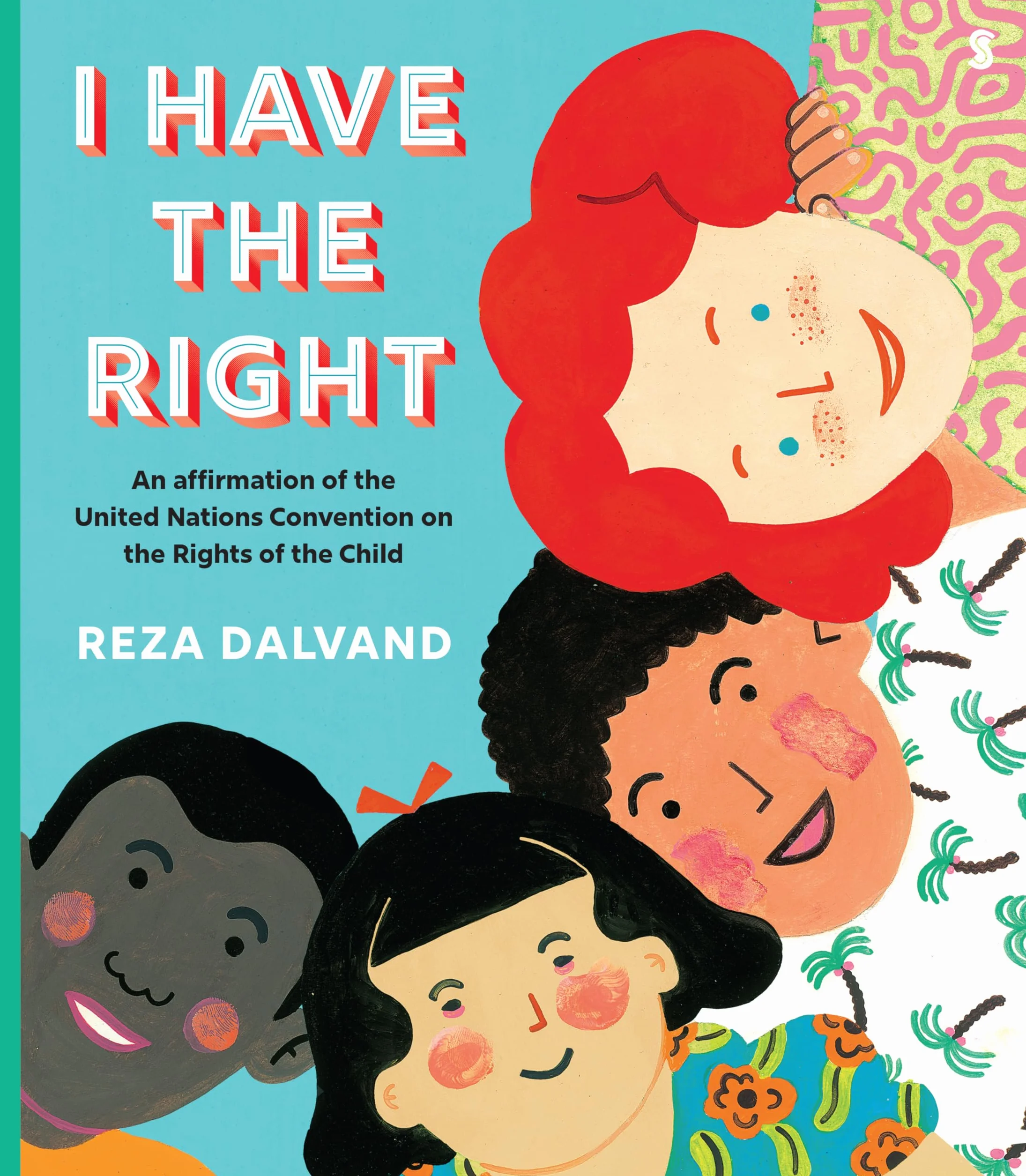I Have the Right: an affirmation of the United Nations Convention on the Rights of the Child