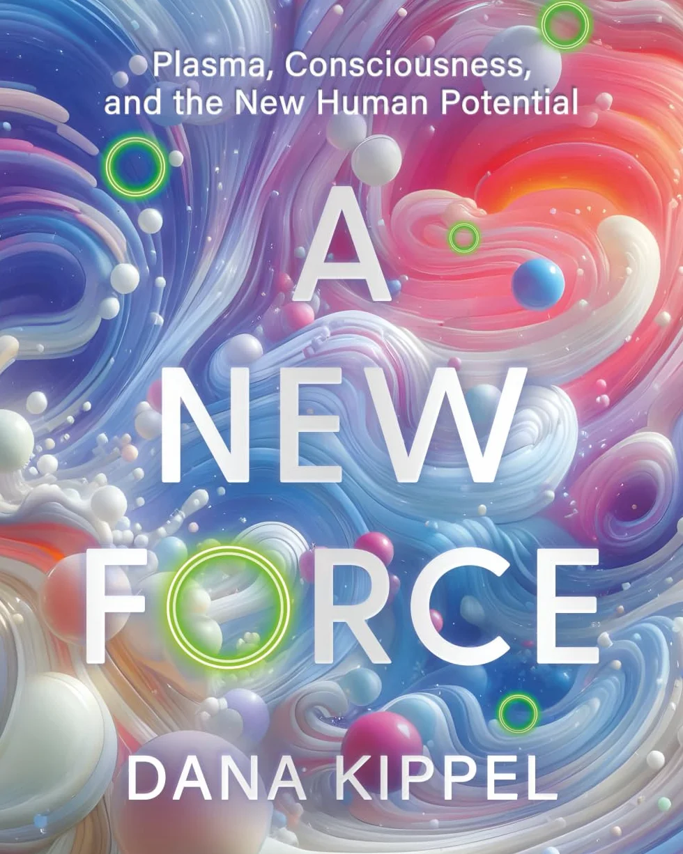 A New Force: Plasma, Consciousness, and the New Human Potential