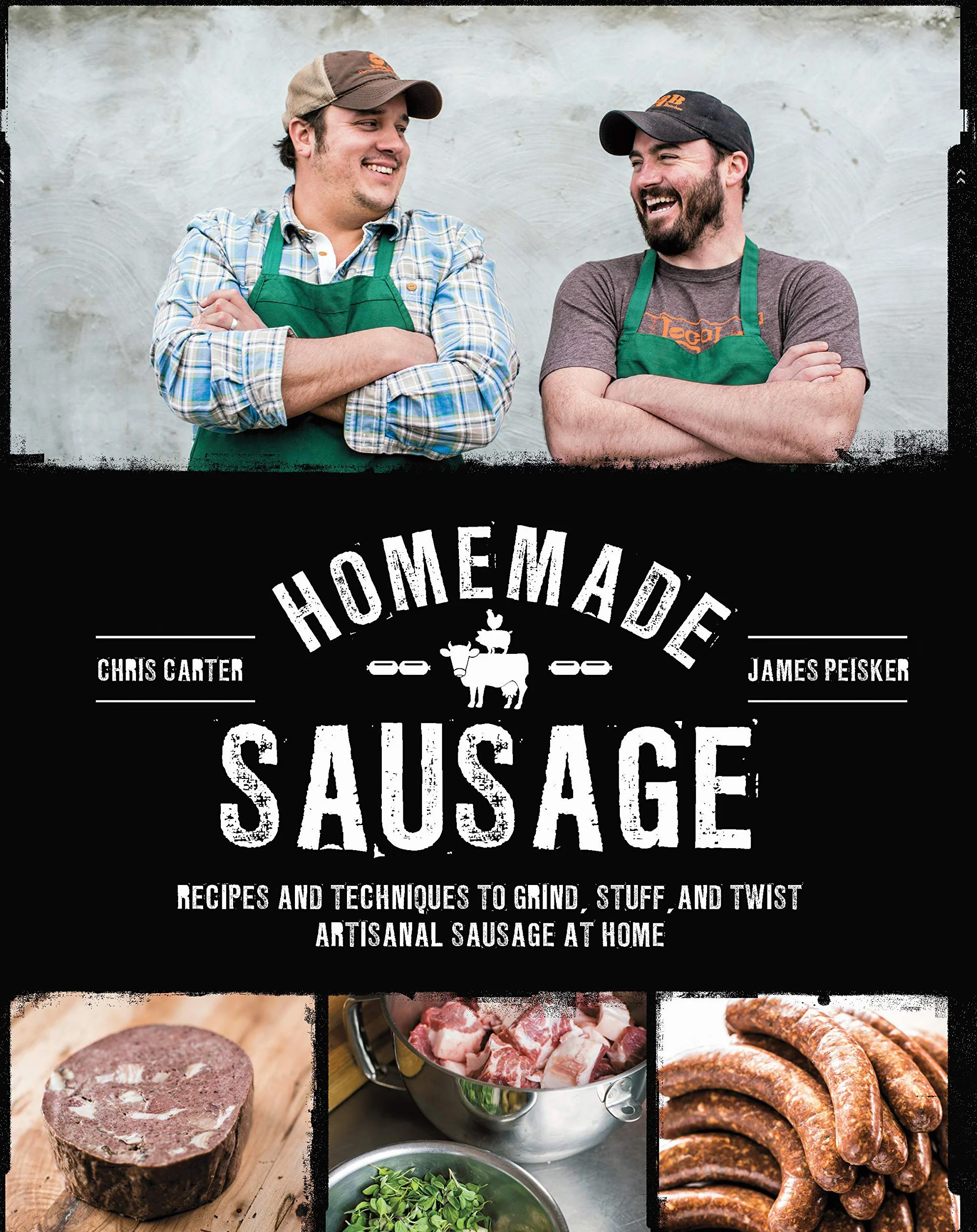 Homemade Sausage: Recipes and Techniques to Grind, Stuff, and Twist Artisanal Sausage at Home