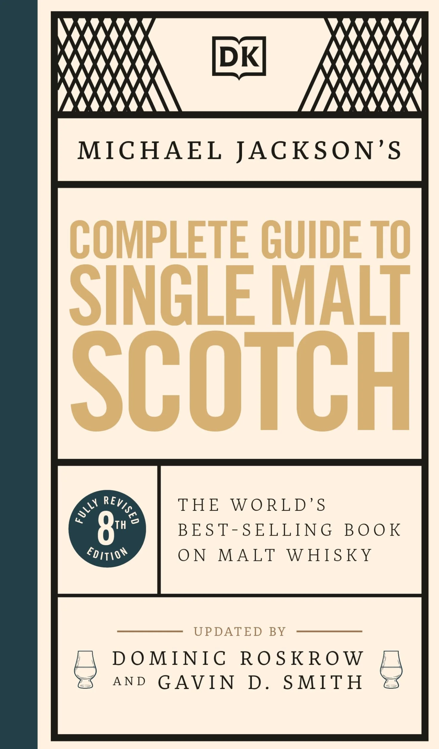 Michael Jackson's Complete Guide to Single Malt Scotch: The World's Best-selling Book on Malt Whisky