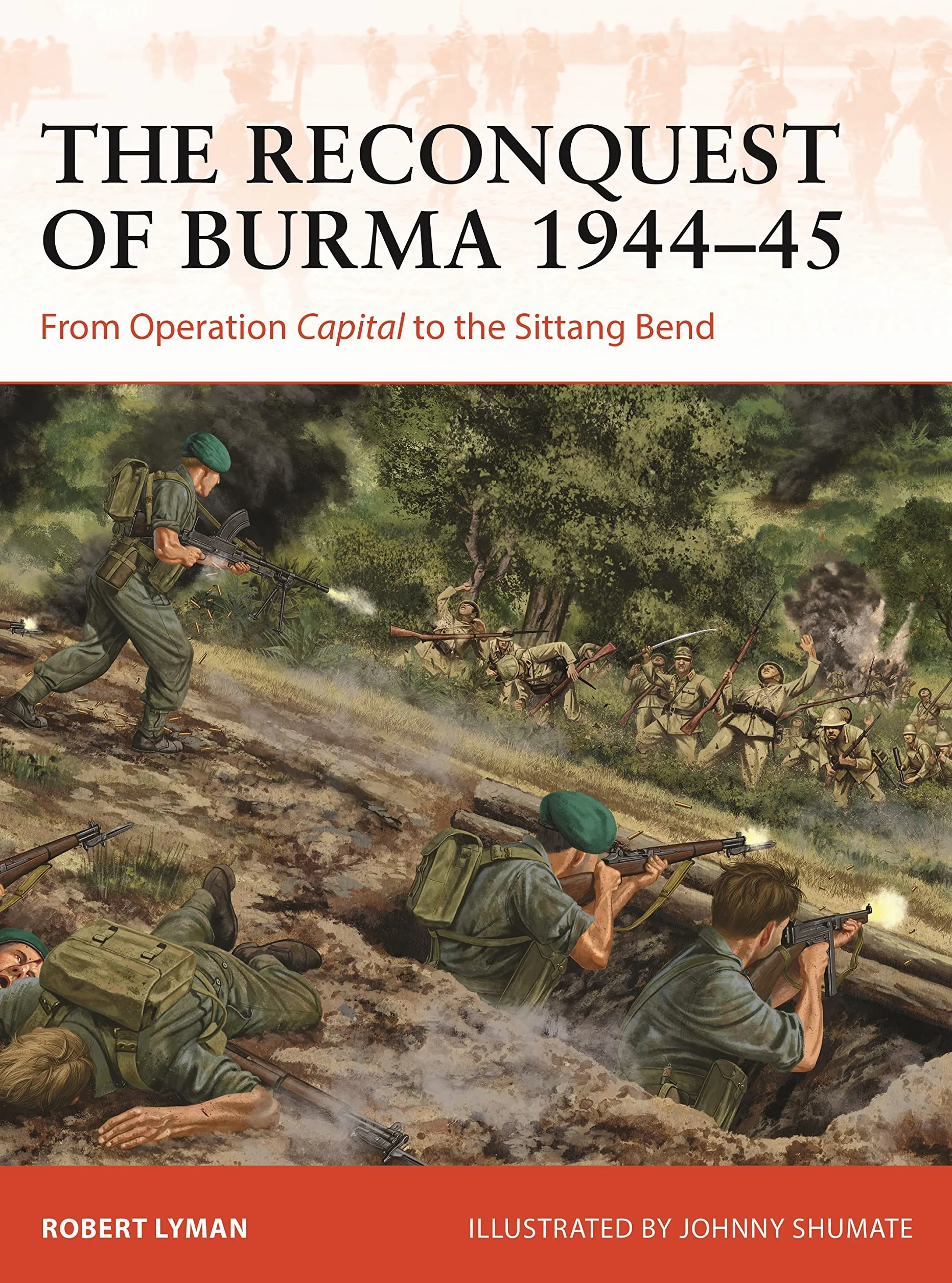 The Reconquest of Burma 1944–45: From Operation Capital to the Sittang Bend: 390