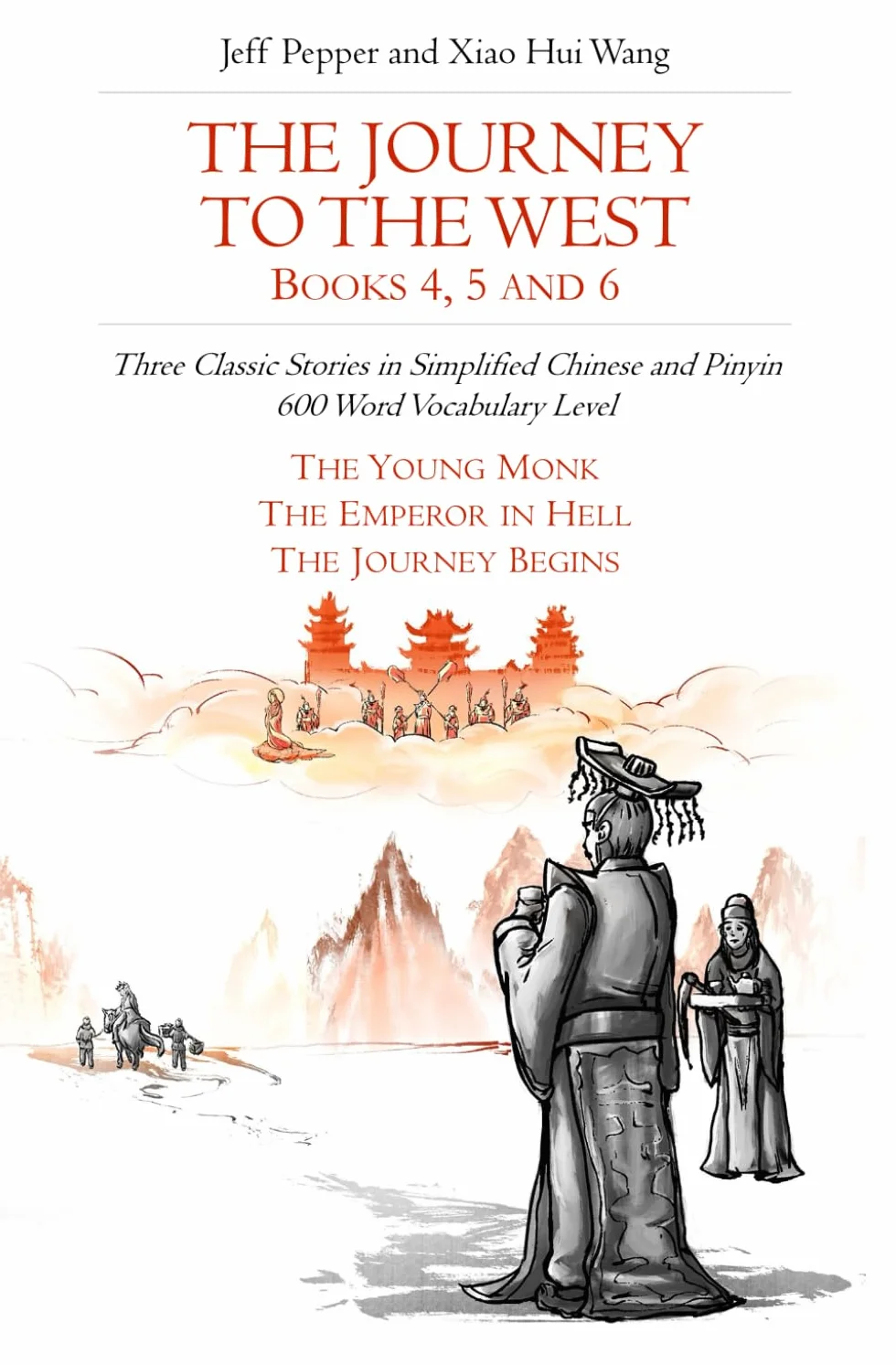 The Journey to the West, Books 4, 5 and 6: Three Classic Stories in Simplified Chinese and Pinyin, 600 Word Vocabulary Level: 13
