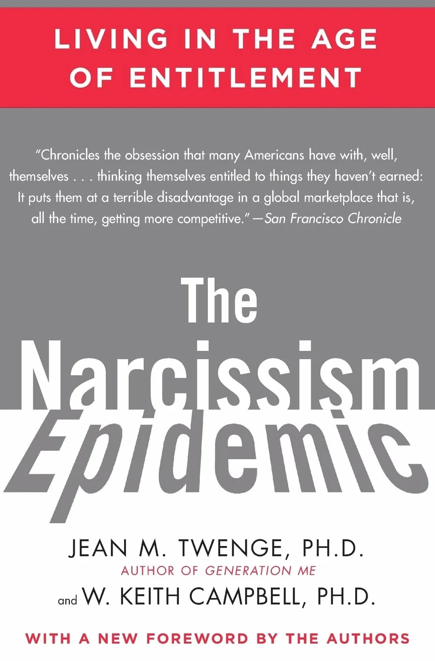 The Narcissism Epidemic: Living in the Age of Entitlement
