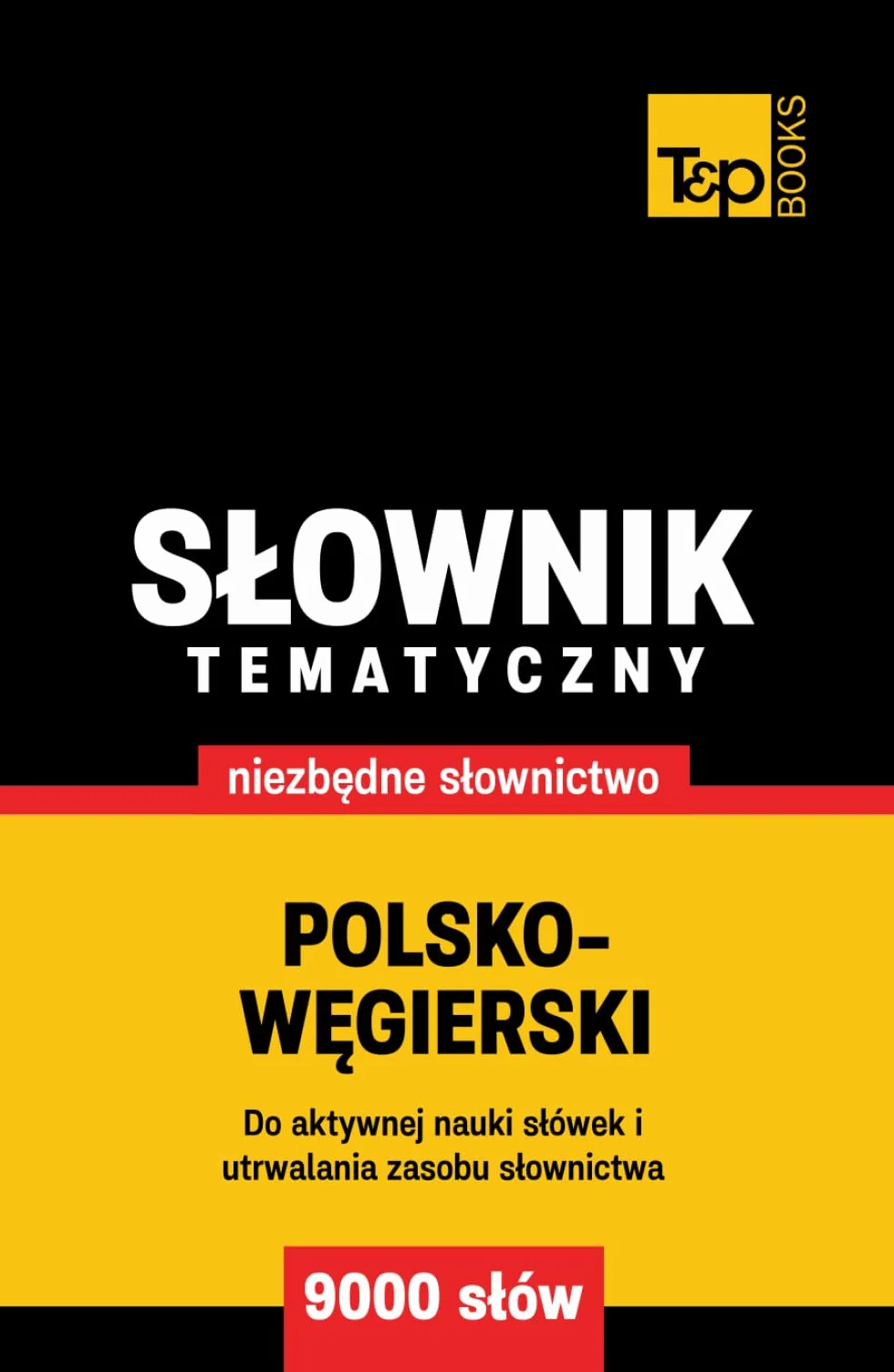 Polsko-węgierski słownik tematyczny 9000 słów