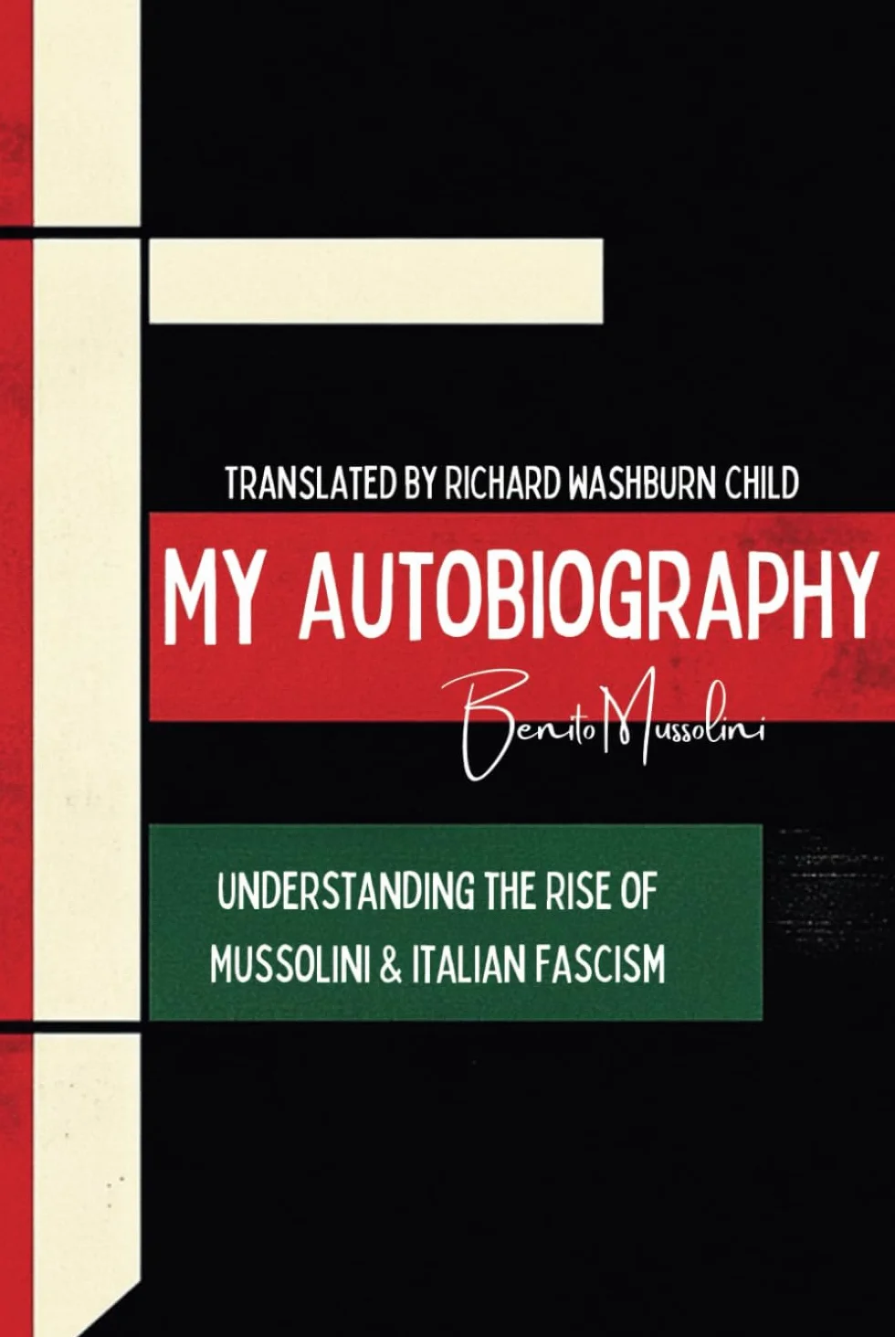 My Autobiography: Understanding the Rise of Mussolini & Italian Fascism