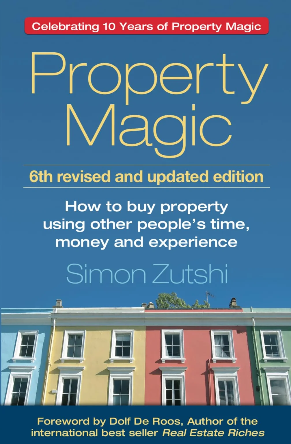 Property Magic: How to Buy Property Using Other People's Time, Money and Experience