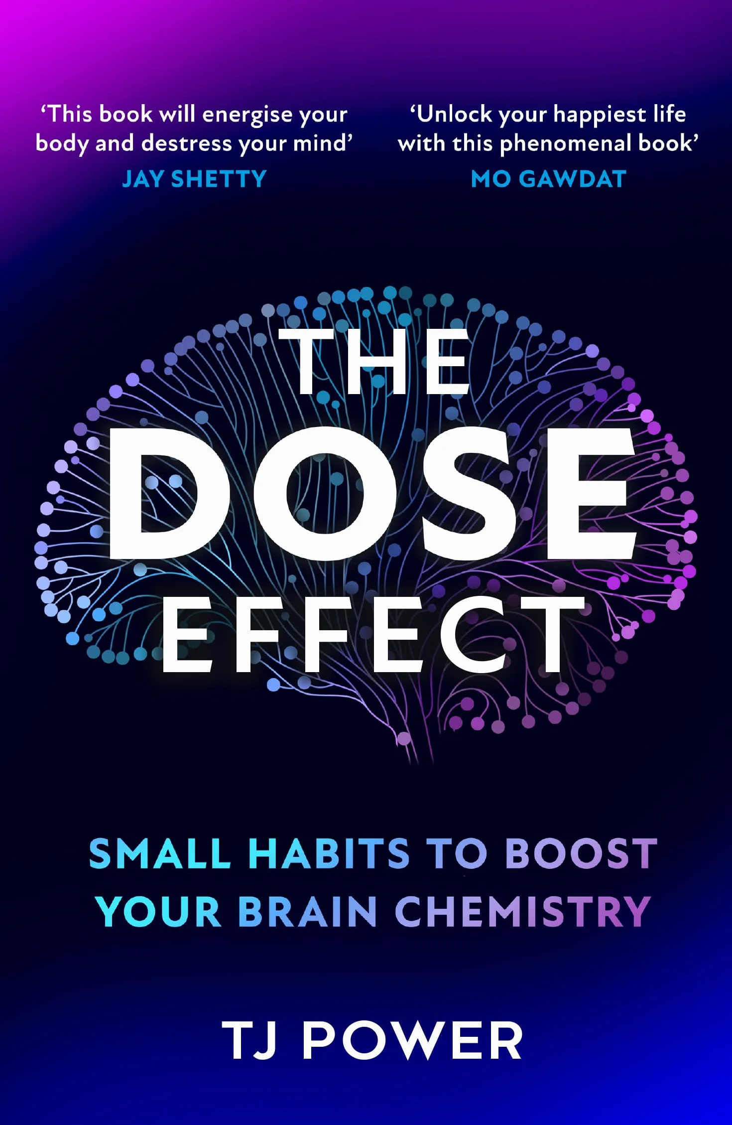 The DOSE Effect: Unlock the secret powers of dopamine, serotonin and more in this new self-help guide to feeling healthier and happier from a Sunday Times bestselling neuroscientist