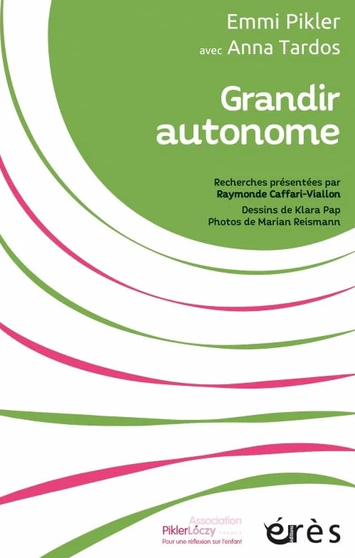 Grandir autonome: RECHERCHES PRESENTEES PAR RAYMONDE CAFFARI-VIALLON