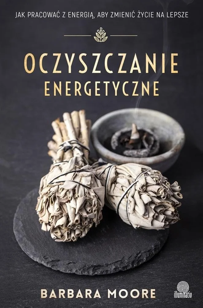 OCZYSZCZANIE ENERGETYCZNE: Jak pracować z energią, aby zmienić życie na lepsze