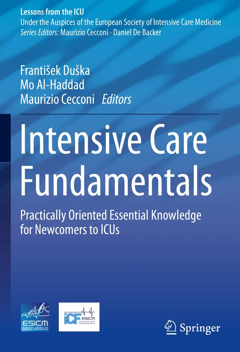 Intensive Care Fundamentals: Practically Oriented Essential Knowledge for Newcomers to ICUs