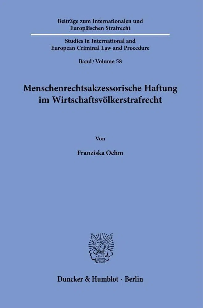 Menschenrechtsakzessorische Haftung Im Wirtschaftsvolkerstrafrecht: Grundlagen Und Ausgestaltung Der Unternehmerischen Haftung Fur Menschenrechtsverletzungen Im Strafrechtlichen Mehrebenensystem: 58