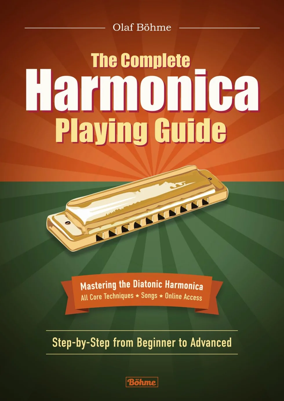 The Complete Harmonica Playing Guide: Mastering the Diatonic Harmonica—Step-by-Step from Beginner to Advanced