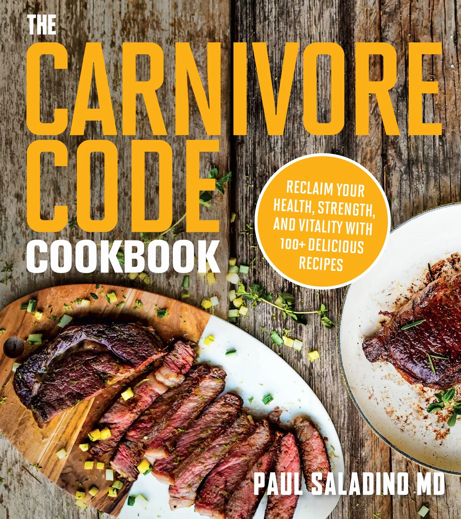 The Carnivore Code Cookbook: Reclaim Your Health, Strength, and Vitality with 100+ Delicious Recipes