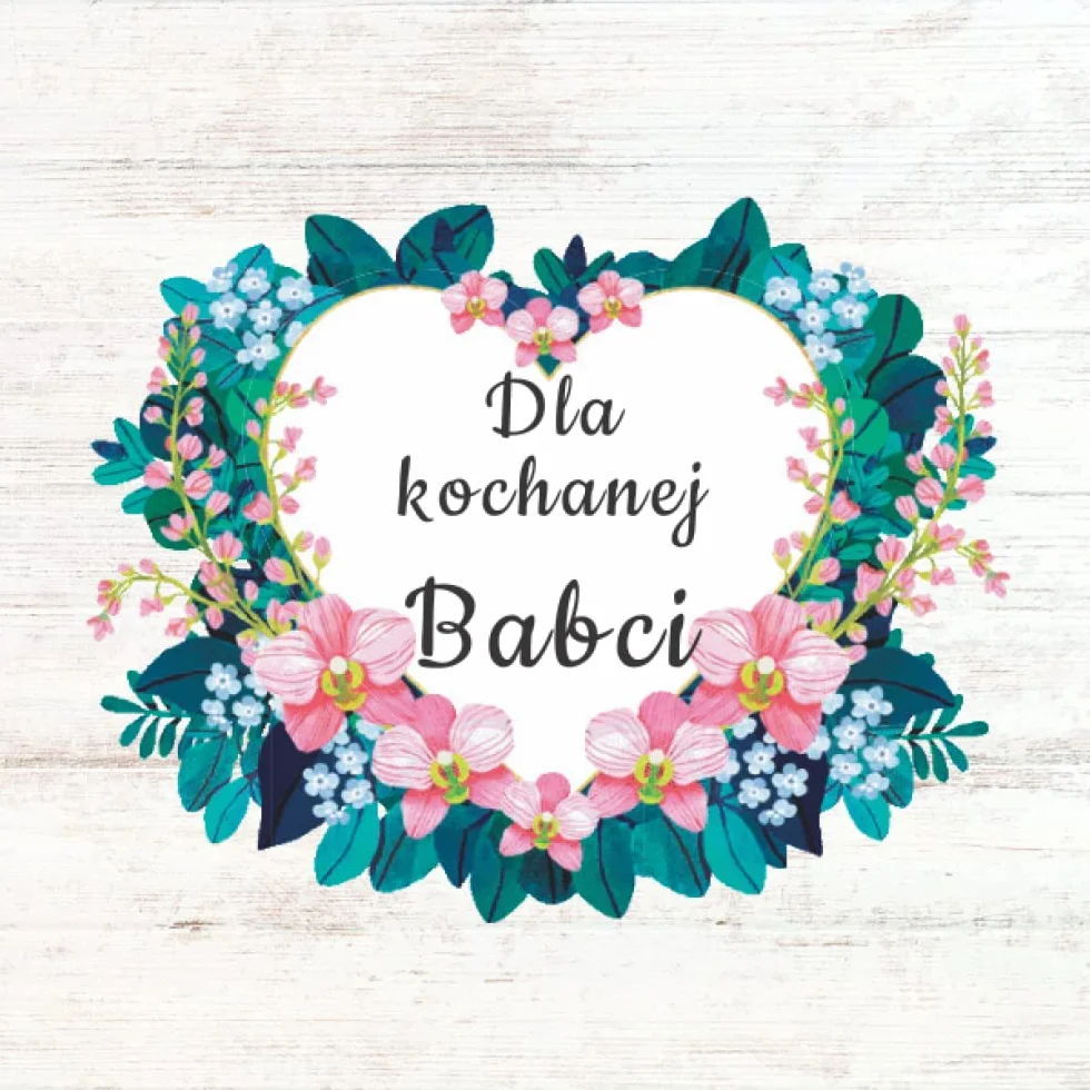 Dla kochanej babci: -od wnucząt-