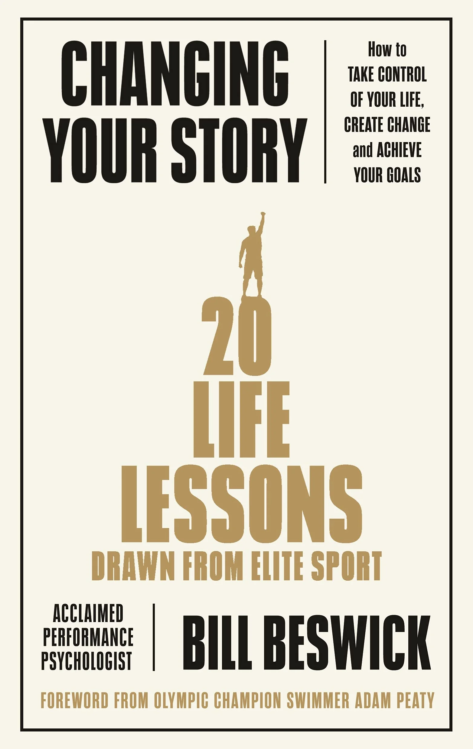 Changing Your Story: How to Take Control of Your Life, Create Change and Achieve Your Goals