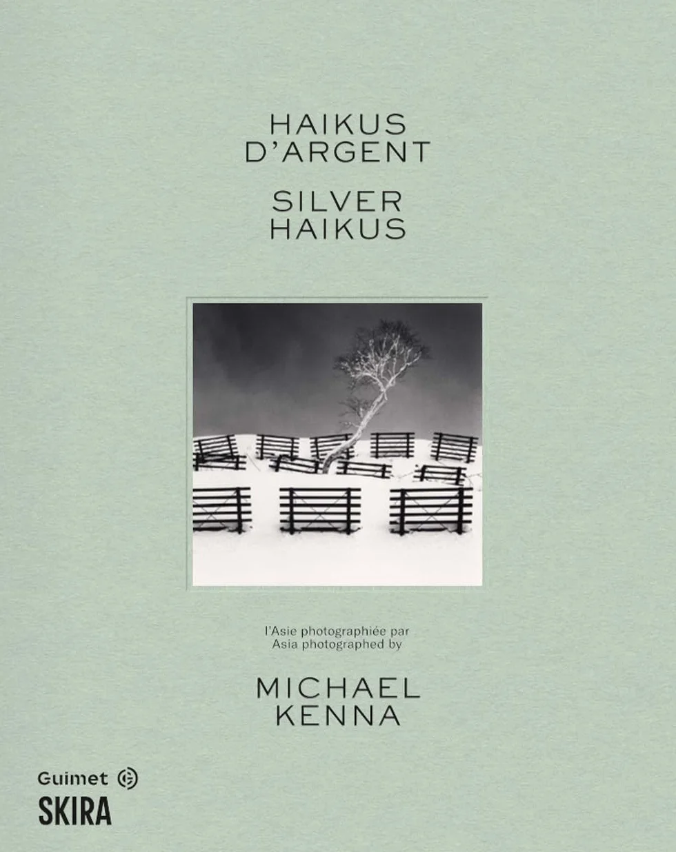 Haïkus d’argent: L'Asie photographiée par Michael Kenna: Asia Photographed