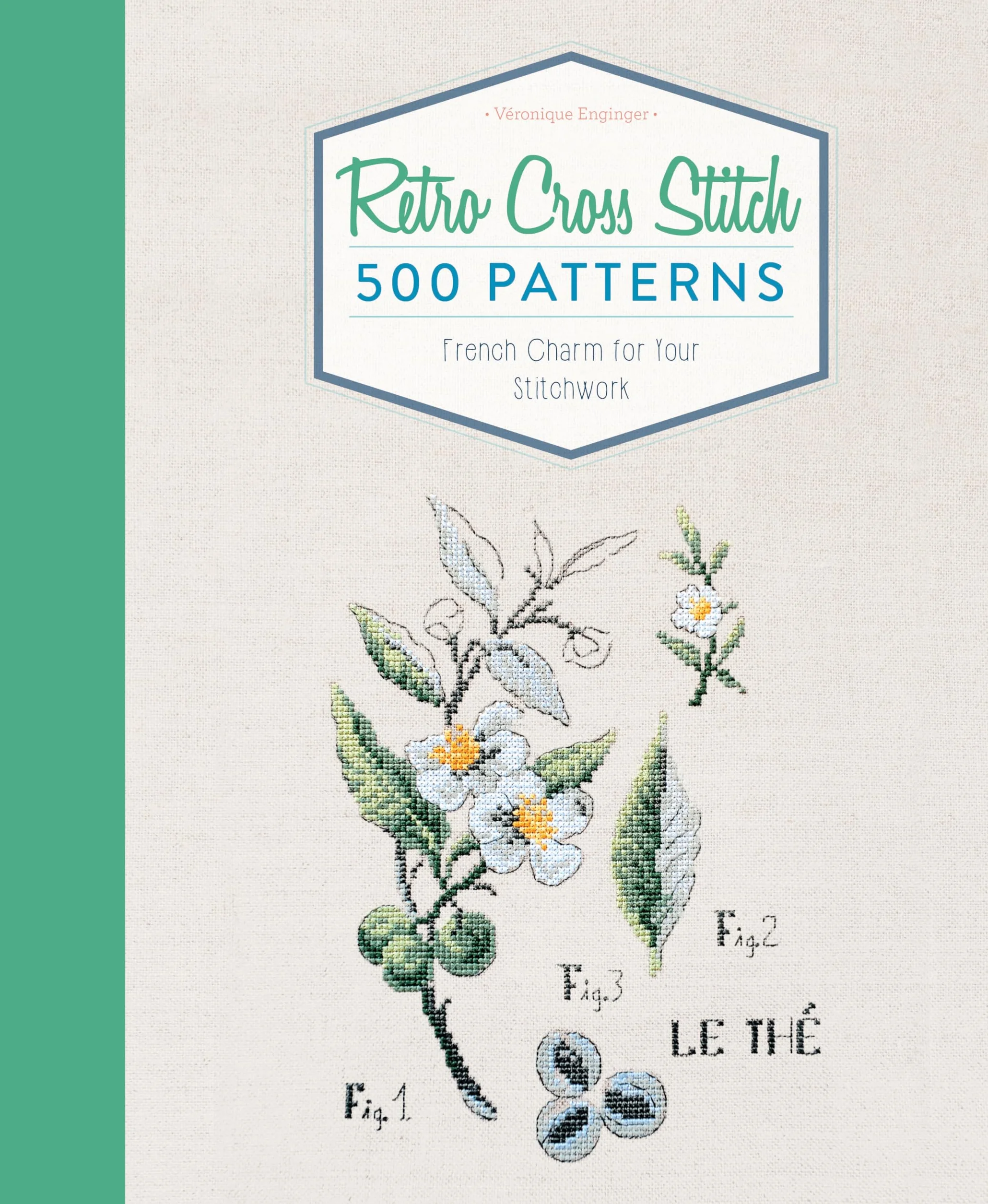Retro Cross Stitch: 500 Patterns, French Charm for Your Stitchwork