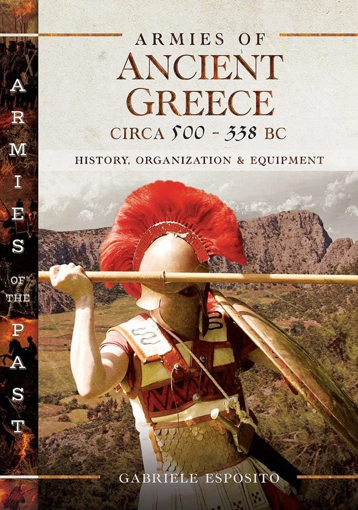 Armies of Ancient Greece Circa 500 to 338 BC: History, Organization & Equipment