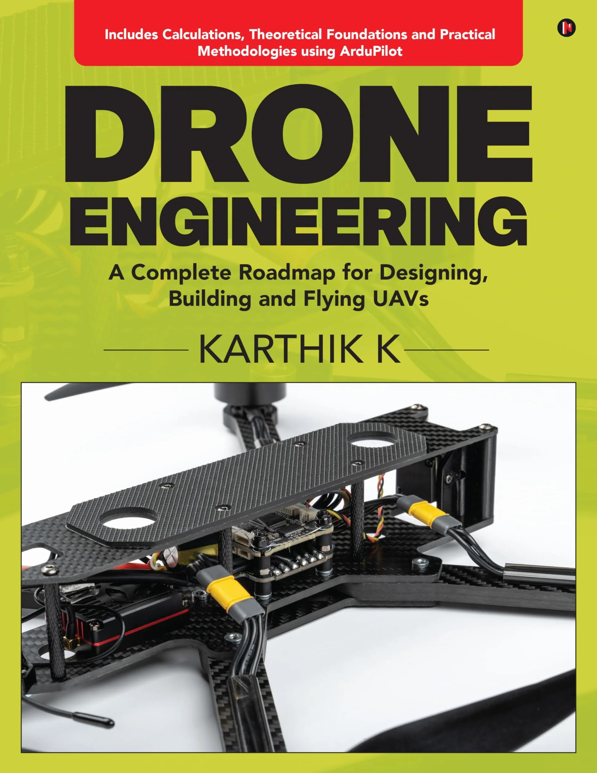 Drone Engineering: A Complete Roadmap for Designing, Building and Flying UAVs