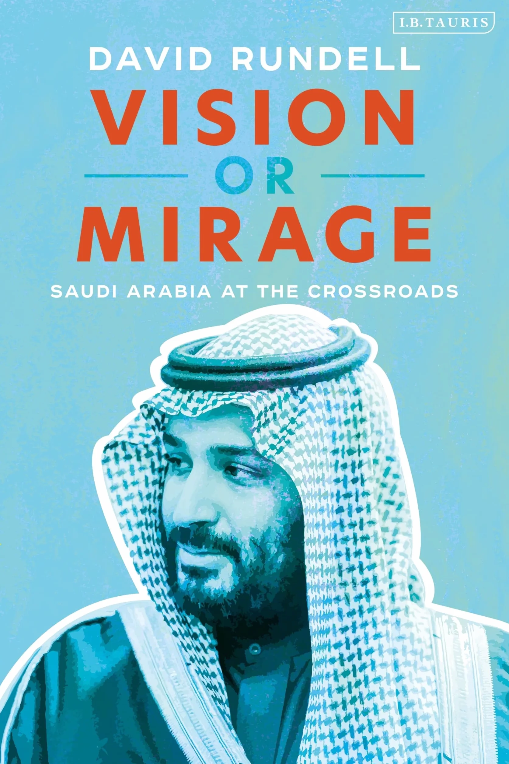 Vision or Mirage: Saudi Arabia at the Crossroads