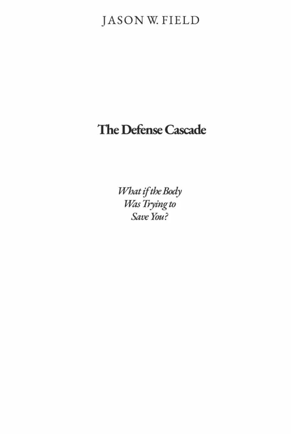 The Defense Cascade: What if the Body Was Trying to Save You?