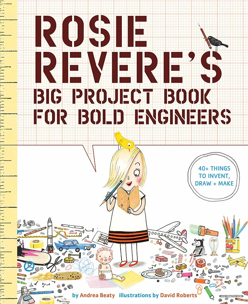 Rosie Revere's Big Project Book for Bold Engineers: 1 (Questioneers)