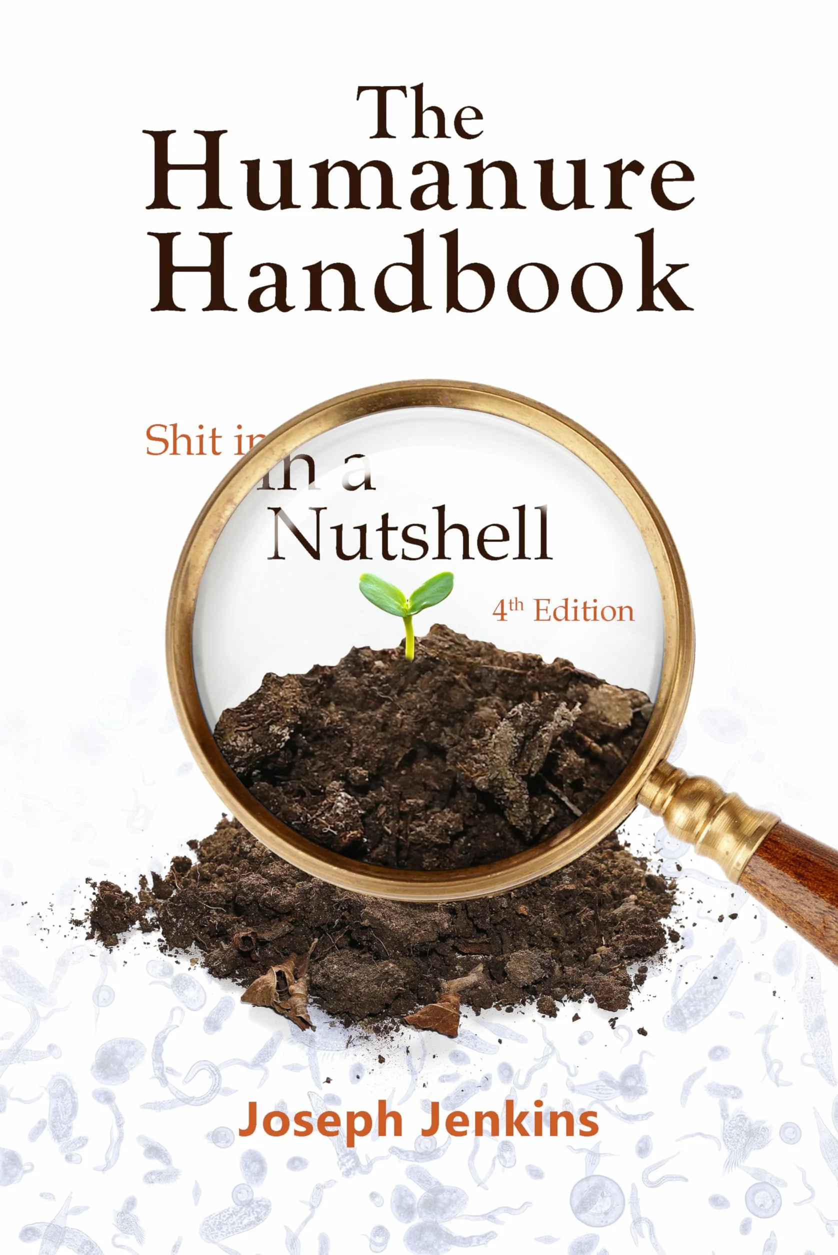 The Humanure Handbook, 4th Edition: Shit in a Nutshell