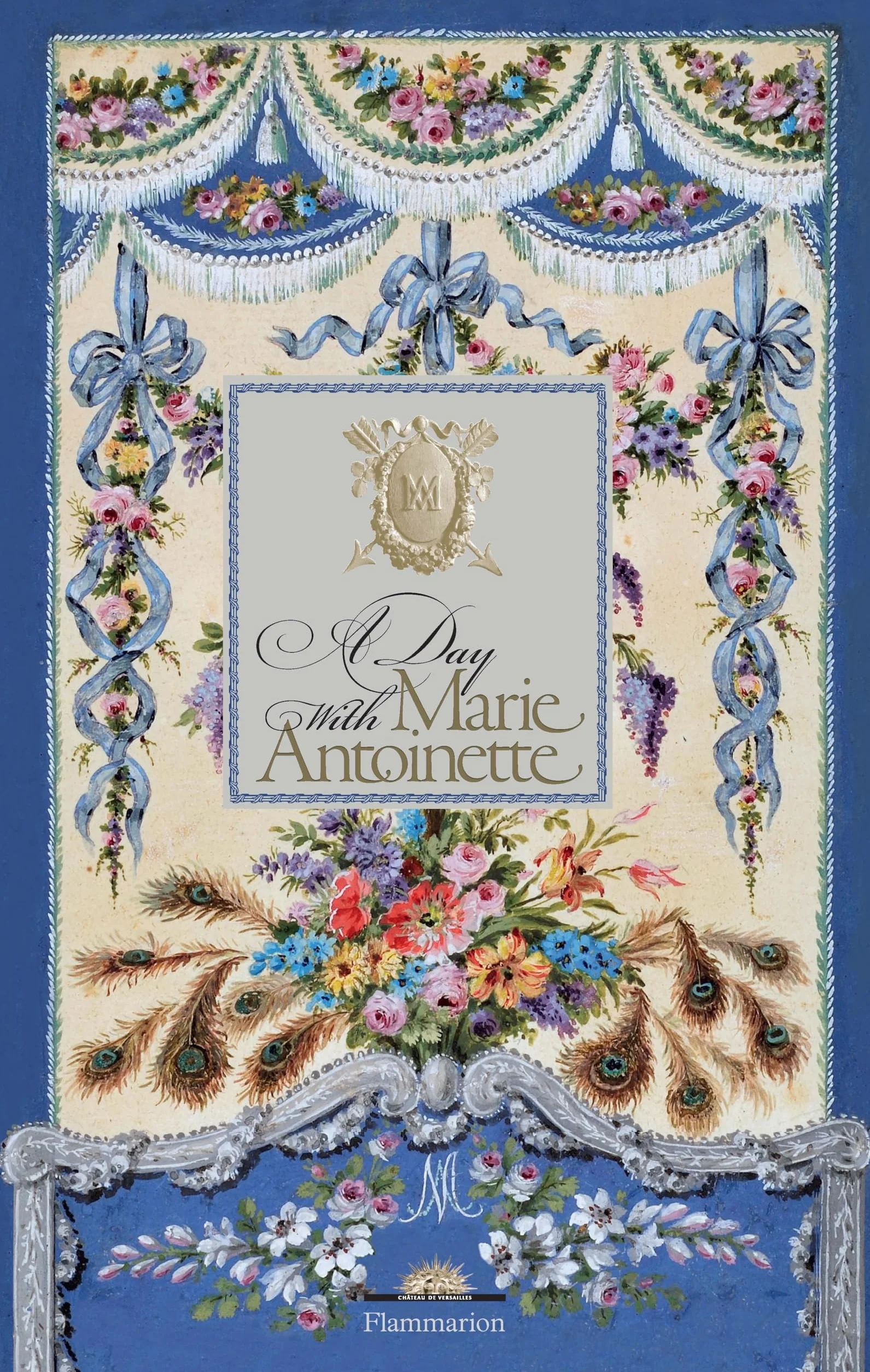 A day with Marie-Antoinette: An Intimate Portrait of Her Life at Versailles