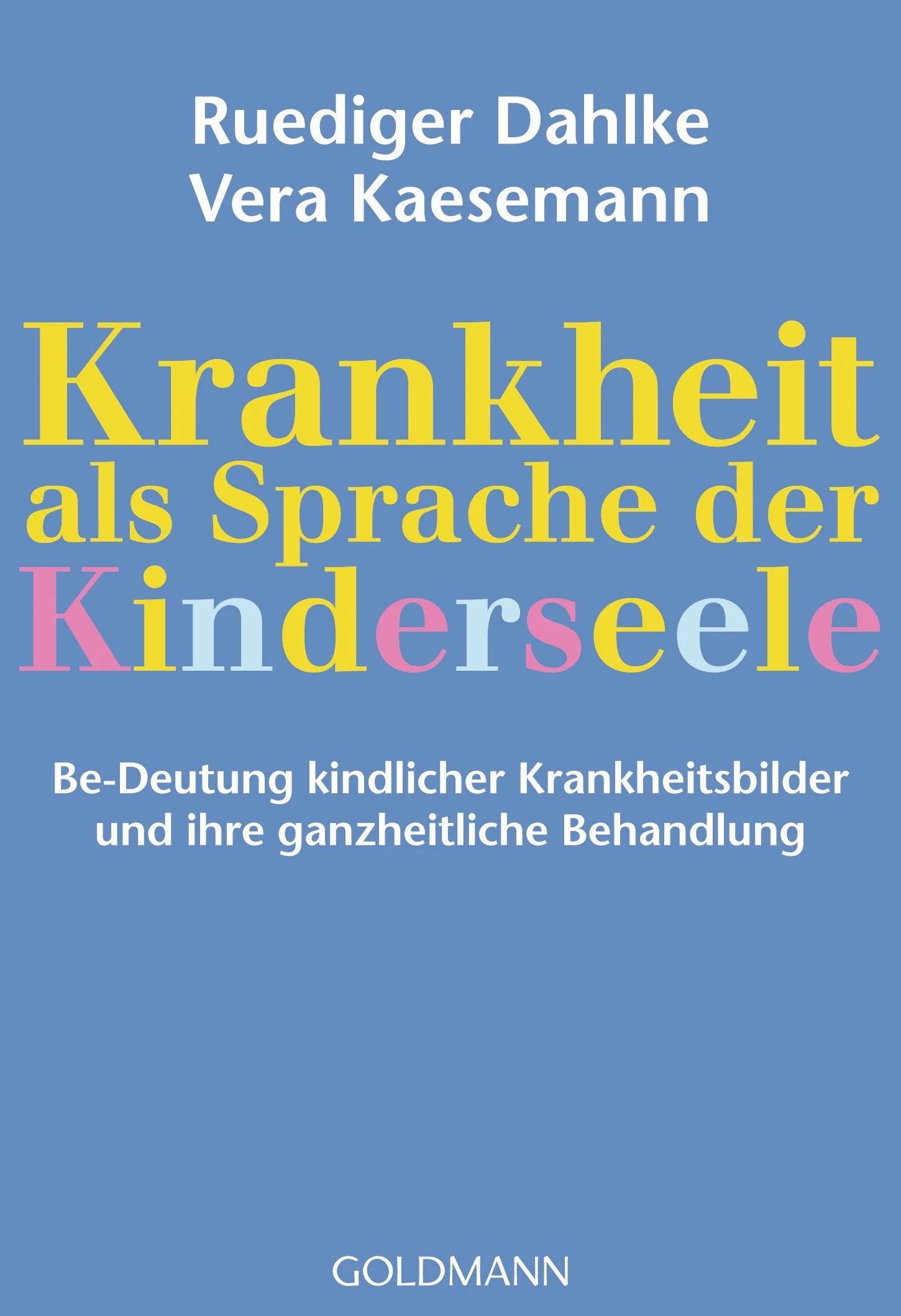 Krankheit als Sprache der Kinderseele: Be-Deutung kindlicher Krankheitsbilder und ihre ganzheitliche Behandlung: 15661